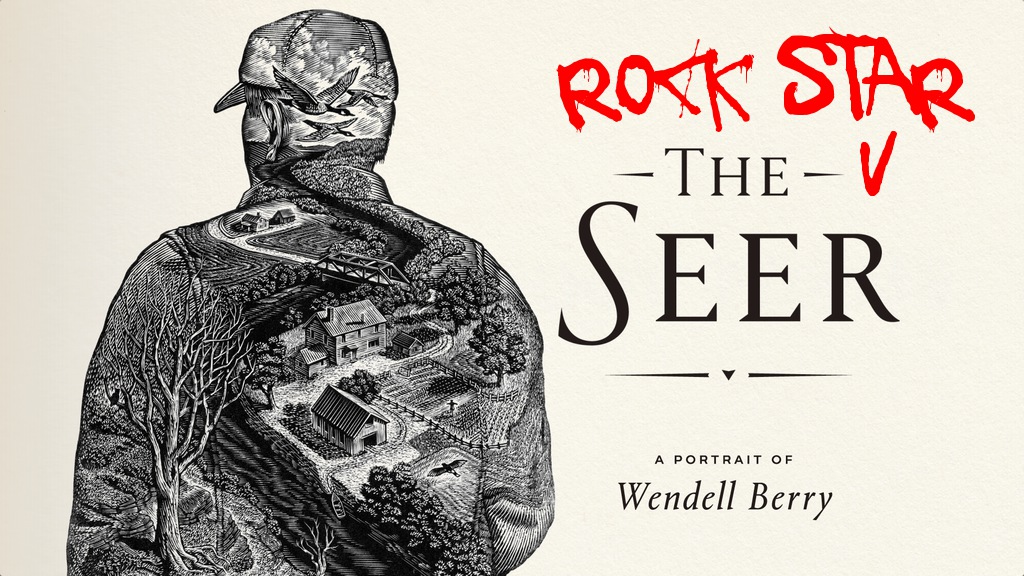 Movie Un-Review | Wendell Berry, the Not-Quite Rock Star Seer