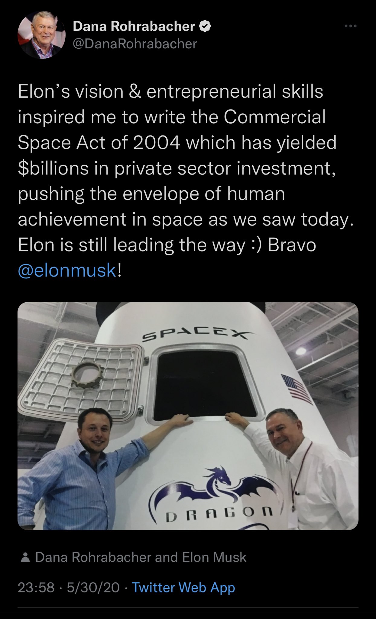 Screen capture of Dana Rohrabacher tweet, showing an image of Musk and Rohrabacher with the text "Elon's vision & entrepreneurial skills inspired me to write the Commercial Space Act of 2004 which has yielded $billions in private sector investment, pushing the envelope of human achievement in space as we saw today.
Elon is still leading the way :) Bravo @elonmusk!"