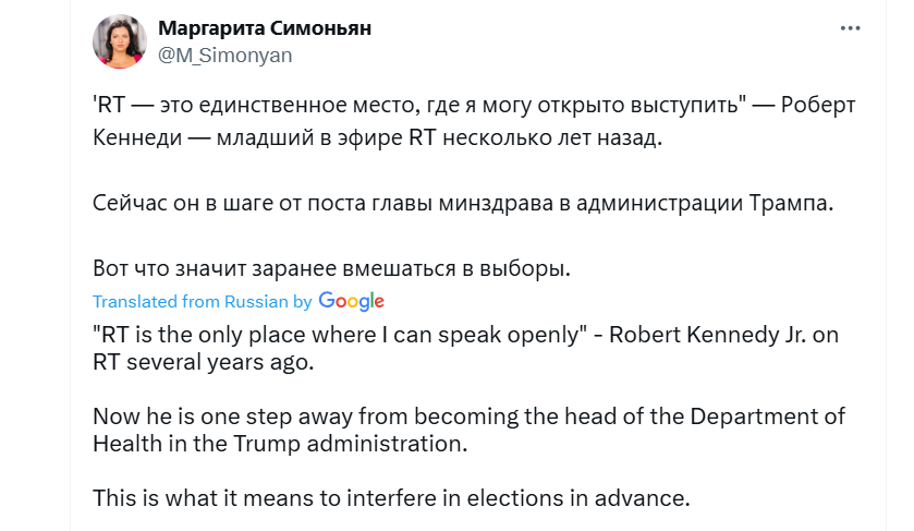 Screen capture translating tweet by Margarita Simonyan: "RT is the only place where I can speak openly" - Robert Kennedy Jr. on RT several years ago. Now he is one step away from becoming the head of the Department of Health in the Trump administration. This is what it means to interfere in elections in advance.