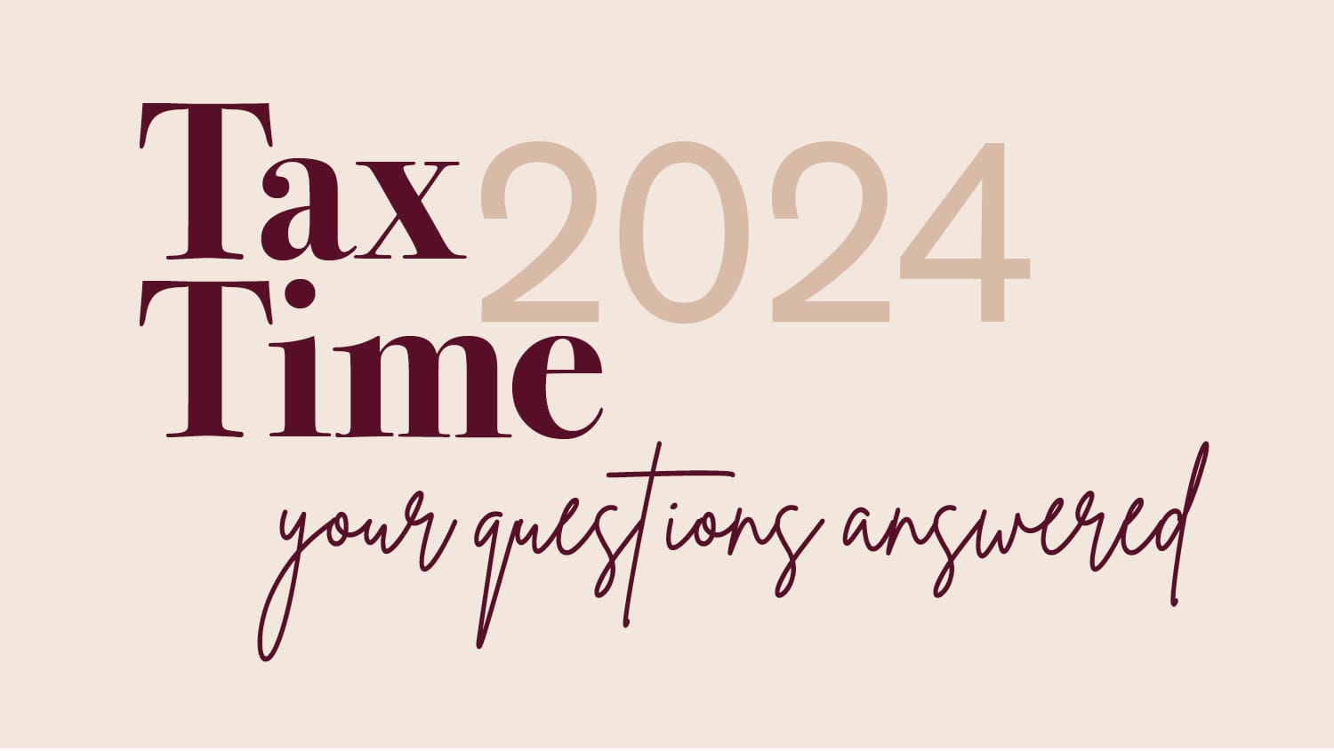 Tax Time 2024 - your questions answered (June 13, 2024)