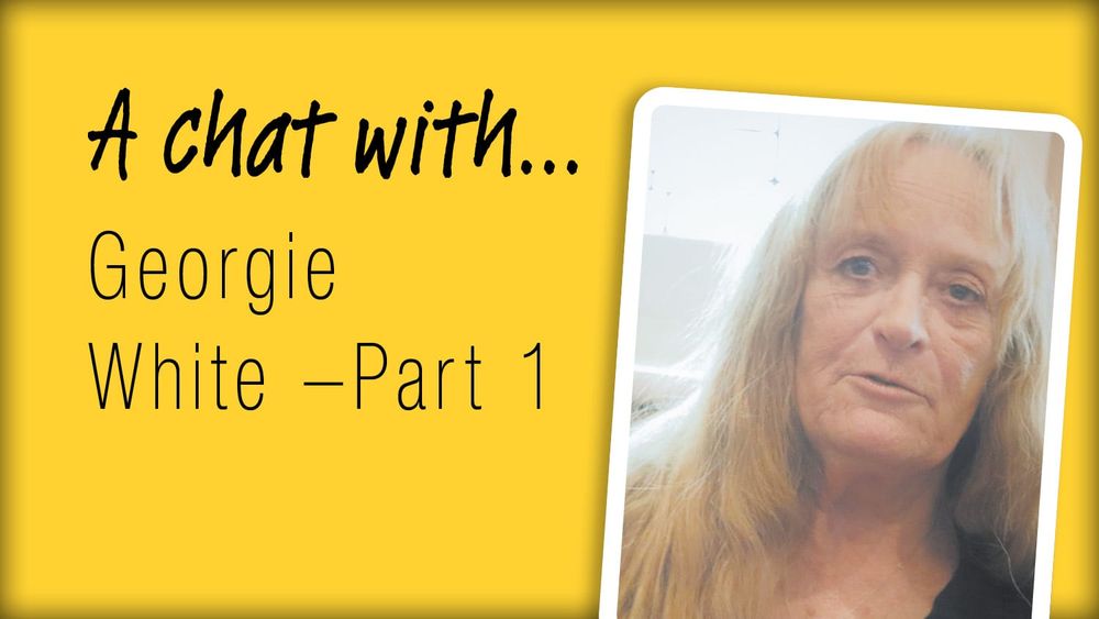 A Chat With... Georgie White - Part 1 post image