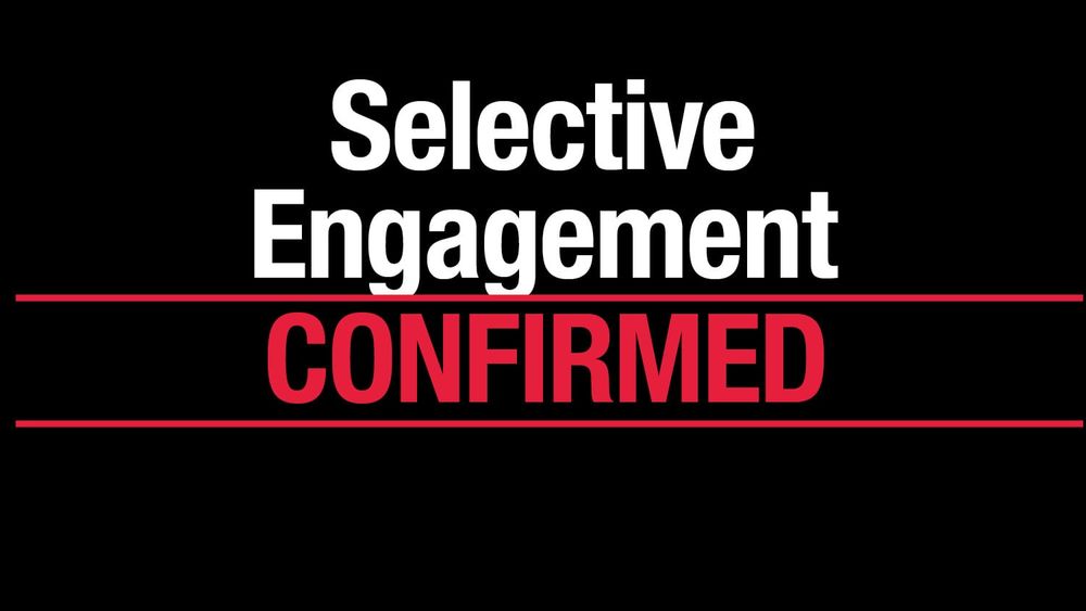 Selective Engagement CONFIRMED post image