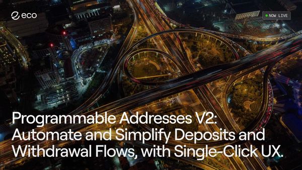 Programmable Addresses V2: Automate and Simplify Deposits and Withdrawal Flows, with Single-Click UX.