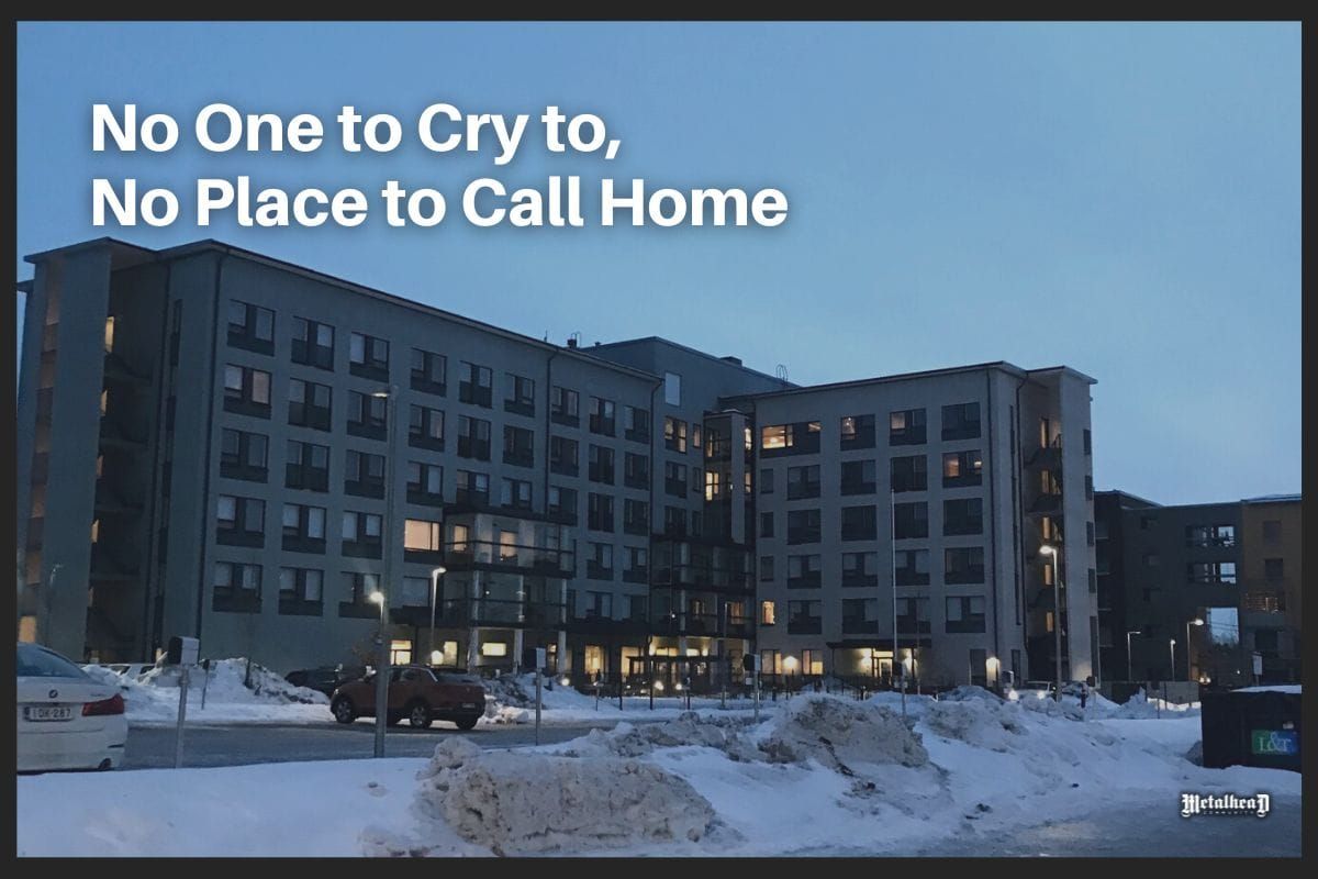 No One to Cry to, No Place to Call Home