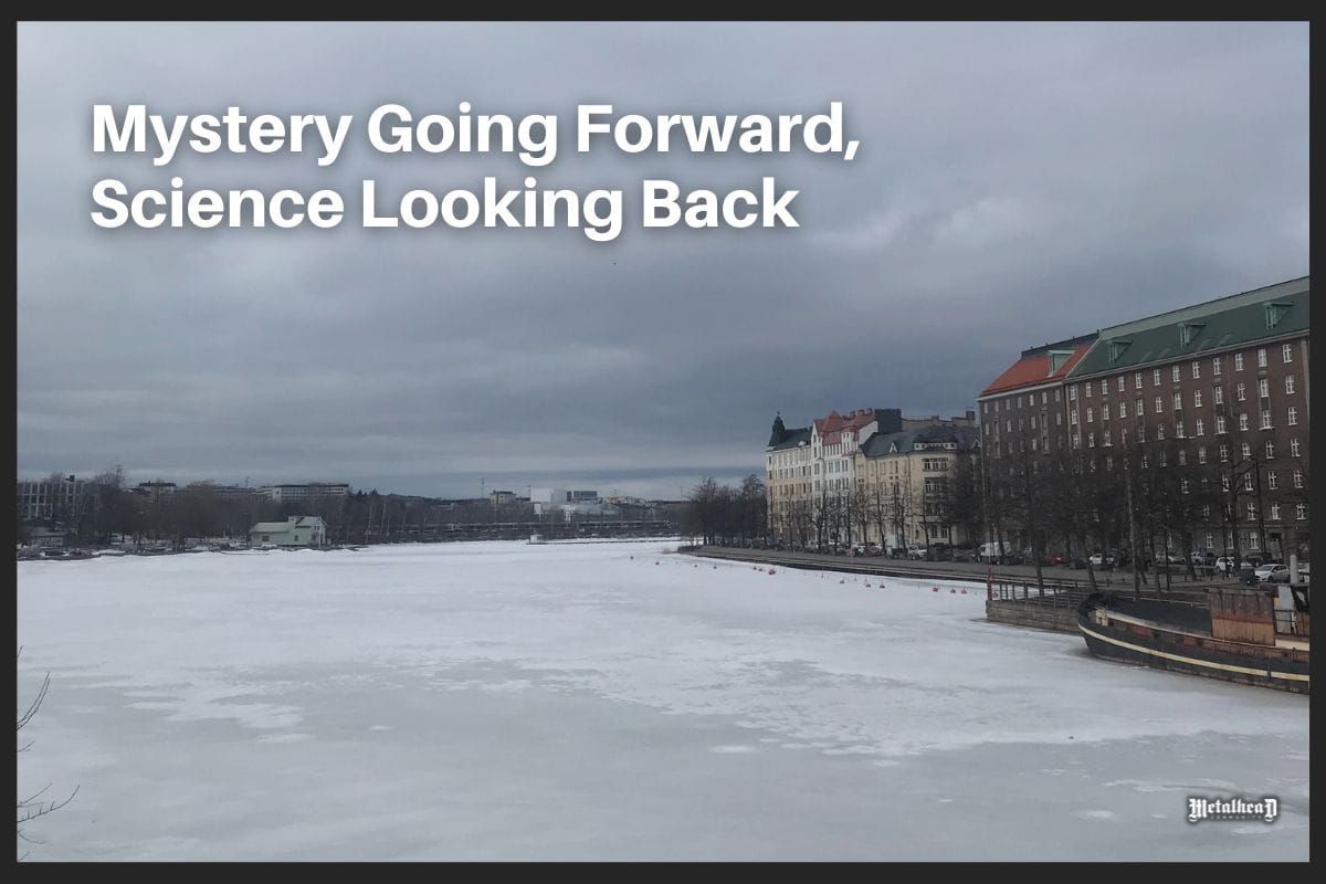 Mystery Going Forward, Science Looking Back