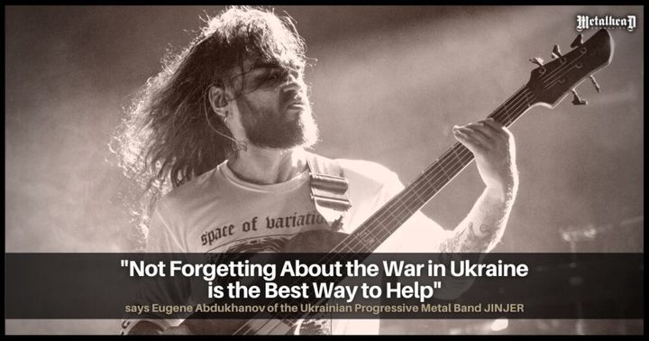 Not Forgetting About the War in Ukraine is the Best Way to Help, says Eugene Abdukhanov of JINJER