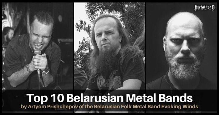 Top 10 Belarusian Metal Bands by Artyom Prishchepov of the Folk Metal Band Evoking Winds