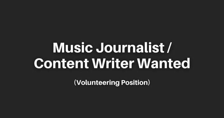 Music Journalist / Content Writer Wanted (Volunteering Position)
