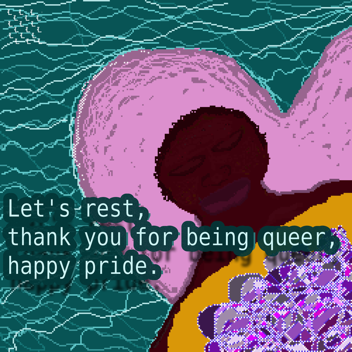 A dark skin person in a pool resting, it reads "lets rest, thank you for being queer, happy pride." 