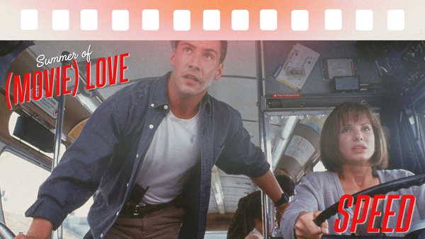 Summer of (Movie) Love: Speed
