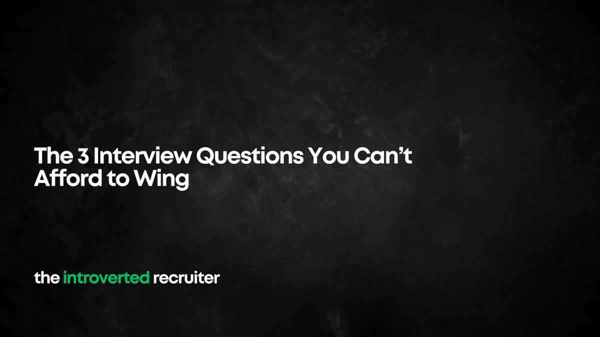 The 3 Interview Questions You Can’t Afford to Wing
