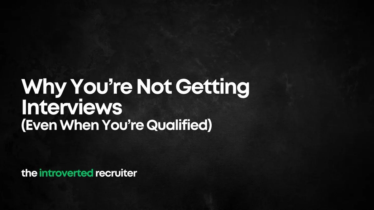 Why You’re Not Getting Interviews (Even When You’re Qualified)