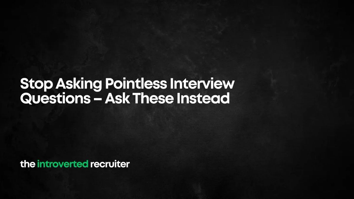 Stop Asking Pointless Interview Questions – Ask These Instead