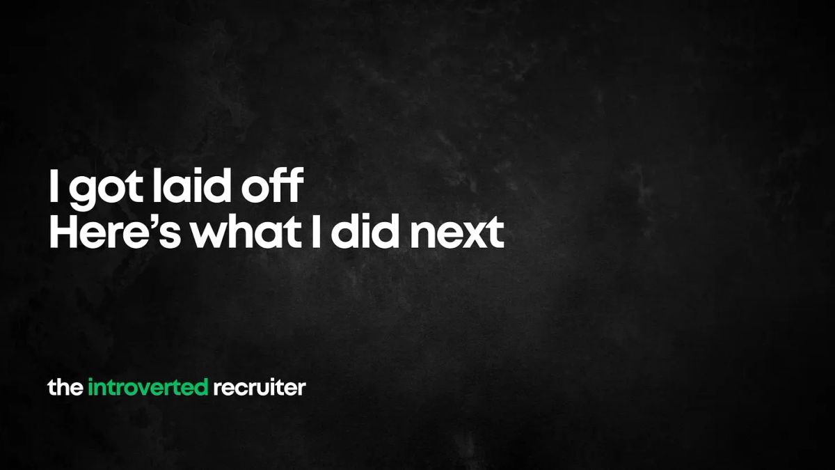 I got laid off. Here’s what I did next