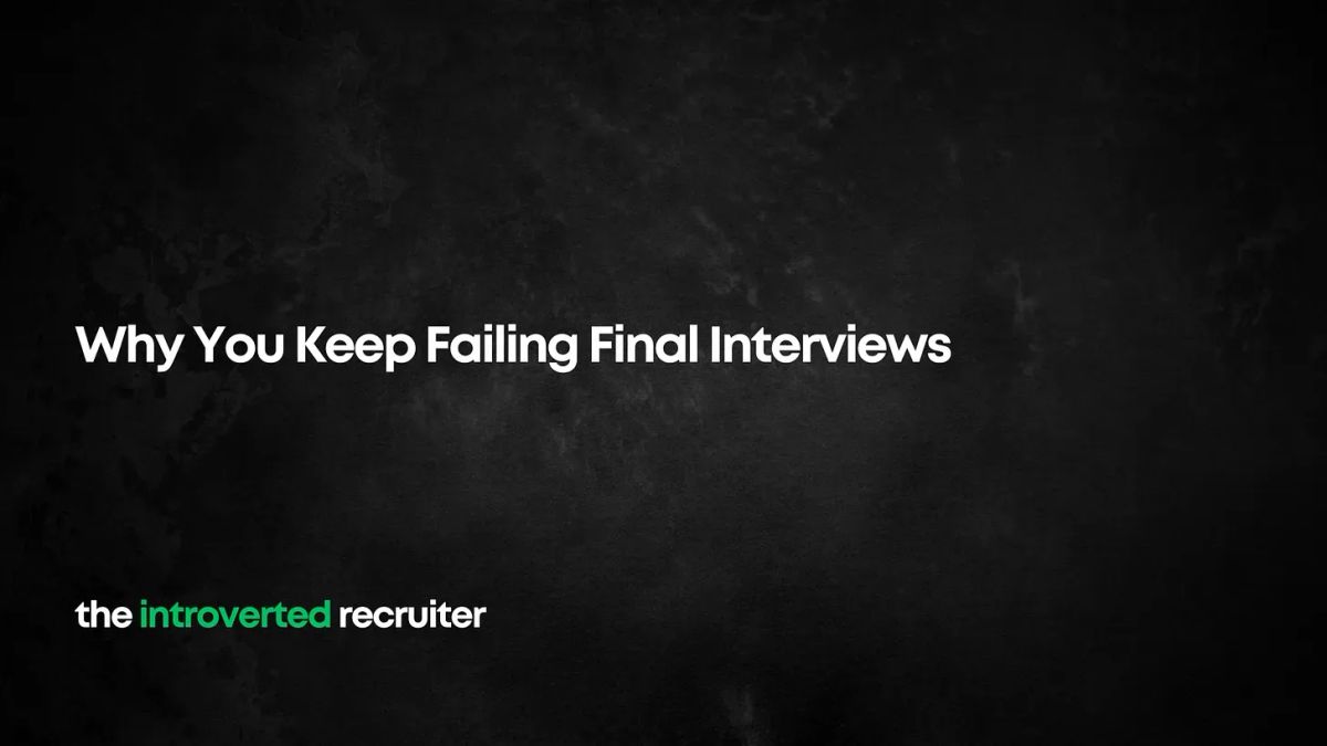 Why You Keep Failing Final Interviews