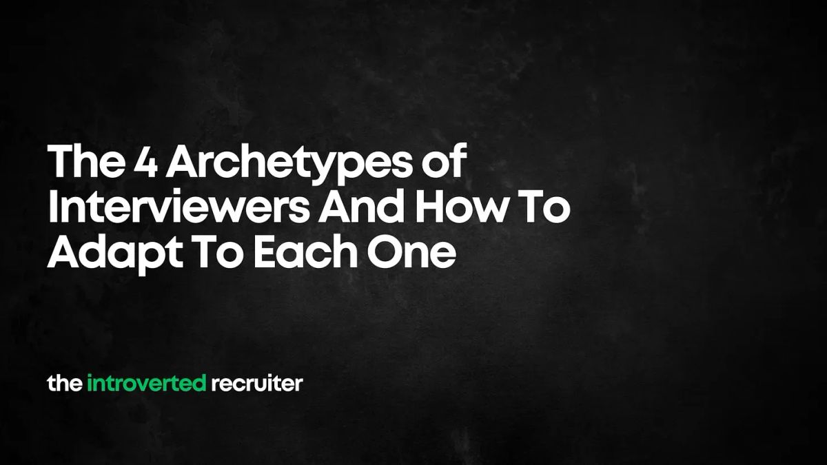 The 4 Archetypes of Interviewers And How To Adapt To Each One