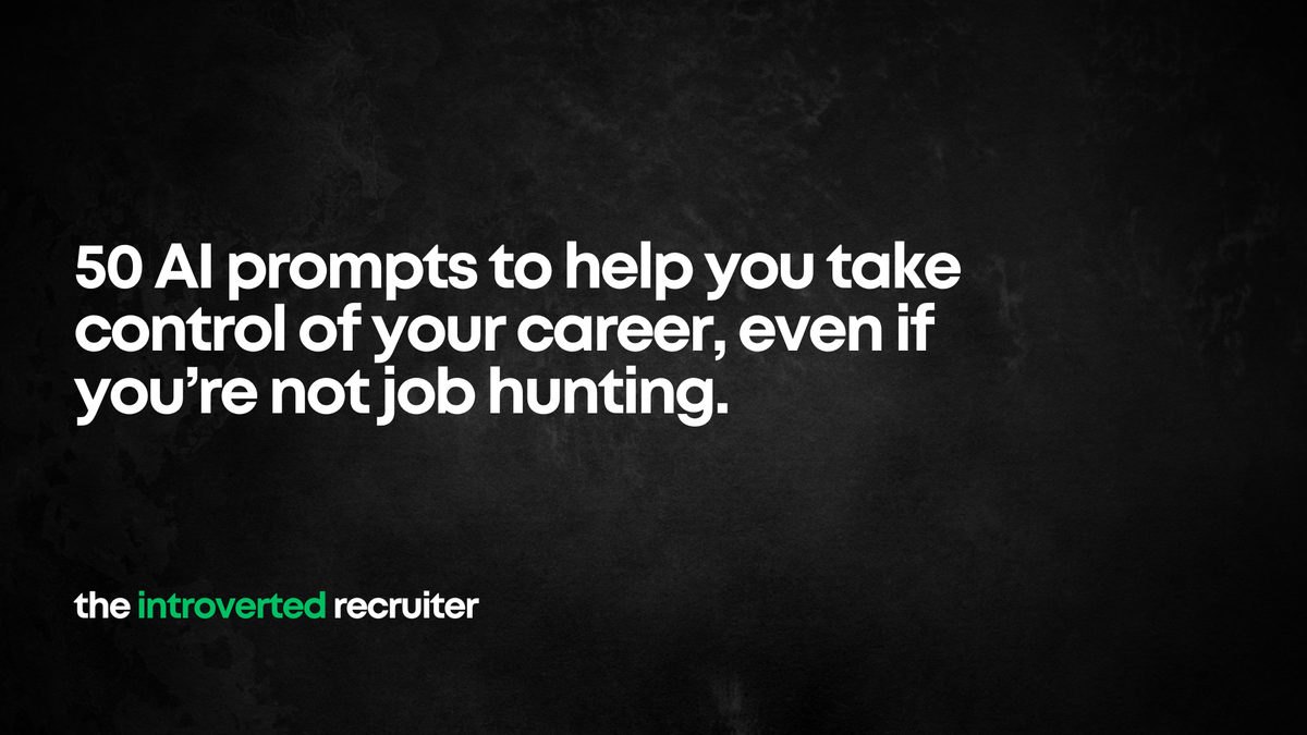 50 AI prompts to help you take control of your career, even if you’re not job hunting.