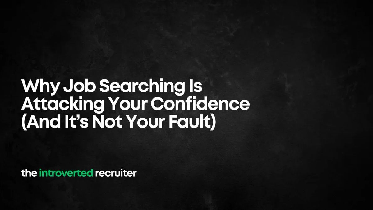 Why Job Searching Kills Your Confidence (And It’s Not Your Fault)