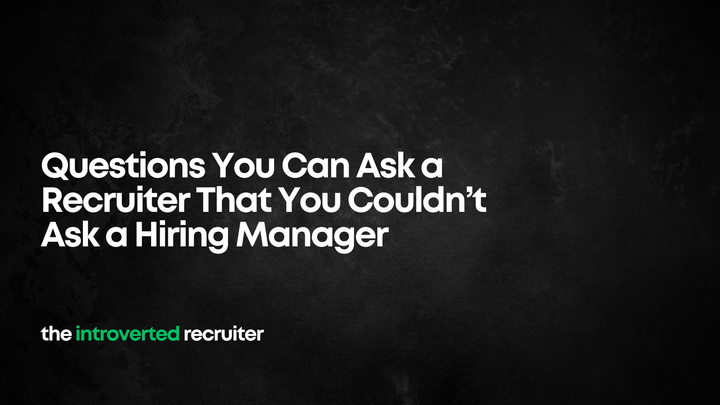 Questions You Can Ask a Recruiter That You Couldn’t Ask a Hiring Manager