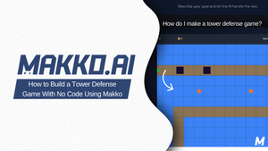 How to Build a Tower Defense Game With No Code Using Makko AI
