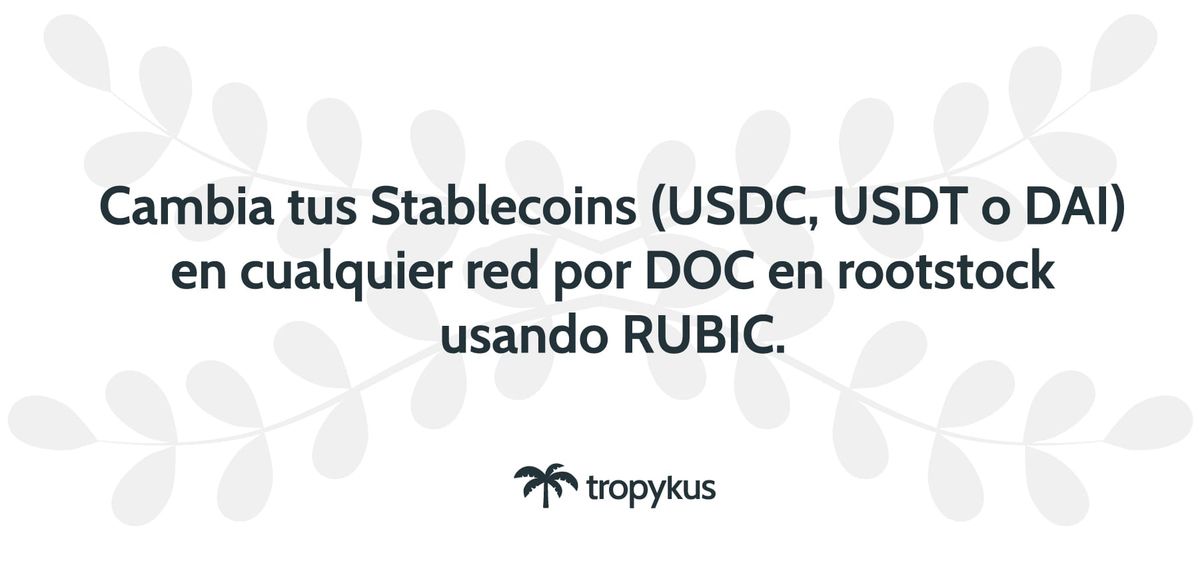 Ahorrar en Tropykus sobre Rootstock es más sencillo gracias a Rubic.