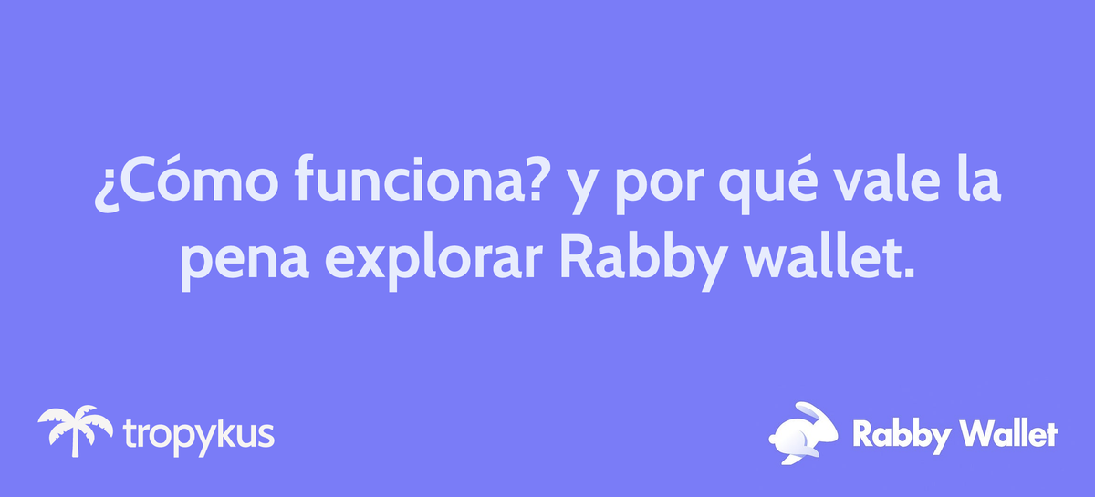 Por qué Rabby es la billetera que necesitas para tu explorador web