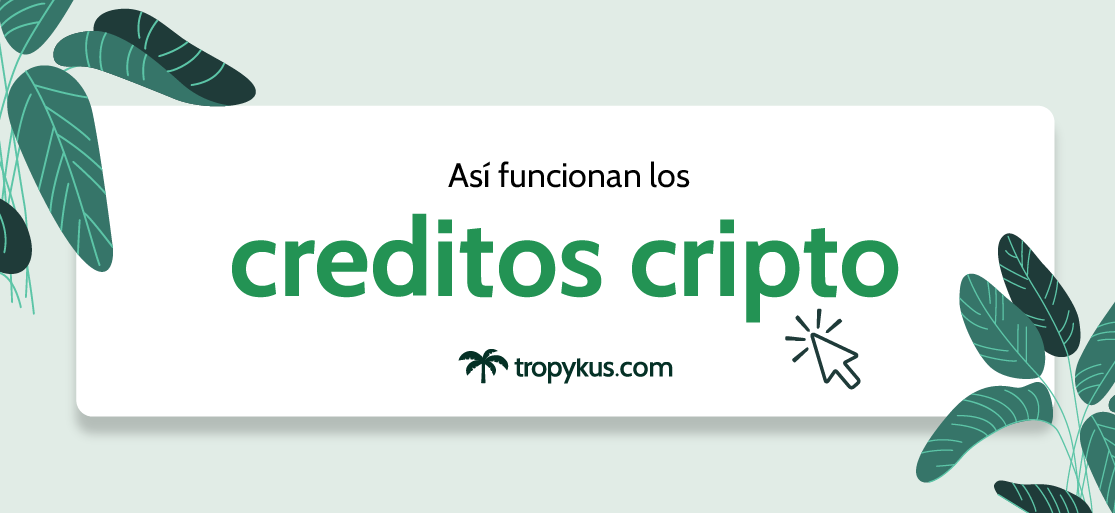 ¿Cómo funciona el crédito en criptomonedas?