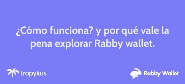 Por qué Rabby es la billetera que necesitas para tu explorador web