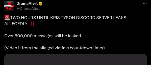 DramaAlert: 🚨TWO HOURS UNTIL KRIS TYSON DISCORD SERVER LEAKS ALLEGEDLY…‼️ Over 500,000 messages will be leaked… (Video it fr