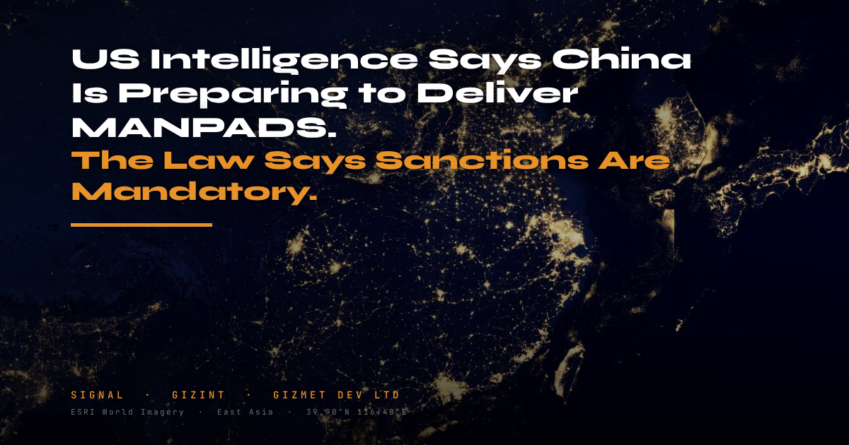 US Intelligence Says China Is Preparing to Deliver MANPADS to Iran. The Law Says Sanctions Are Mandatory.