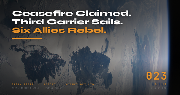 GIZINT Daily Brief Issue 023
