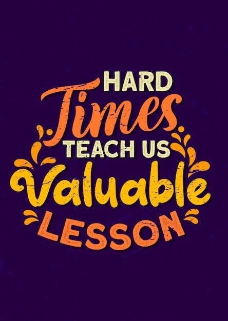 Hard times teach valuable lessons.