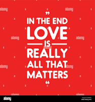 In the end, love is what matters