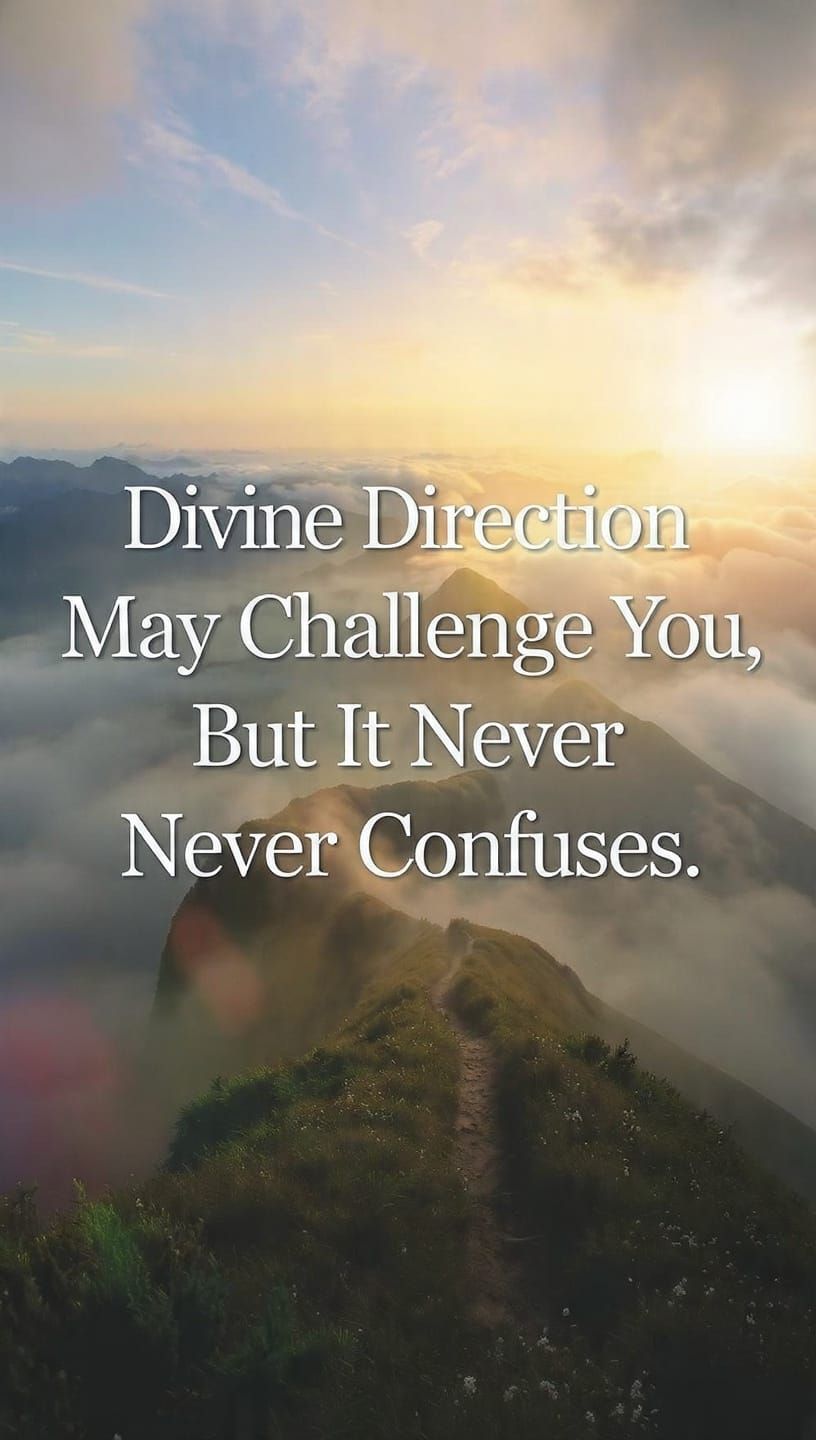 Divine Direction May Challenge You, But It Never Confuses You