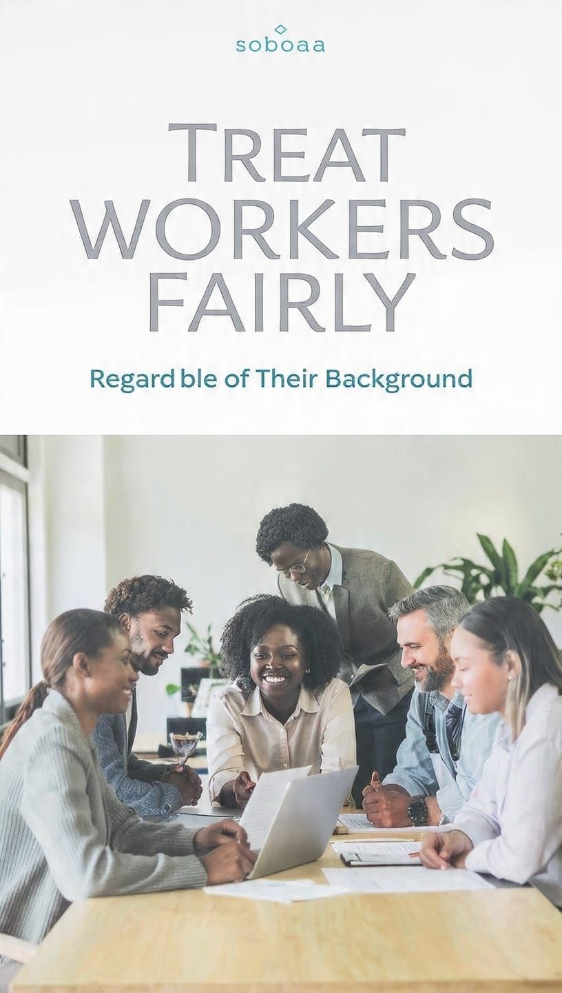 Treat Workers Fairly Regardless of Their Background