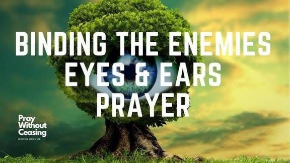 Binding the Enemies Eyes and Ears Prayer.