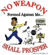 No Weapon Formed Against Me Shall Prosper in Jesus’ Name, Amen