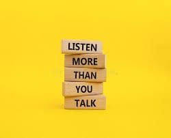 Learn to Listen More Than You Speak