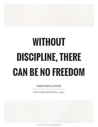 Without Discipline, Freedom Loses Its Meaning