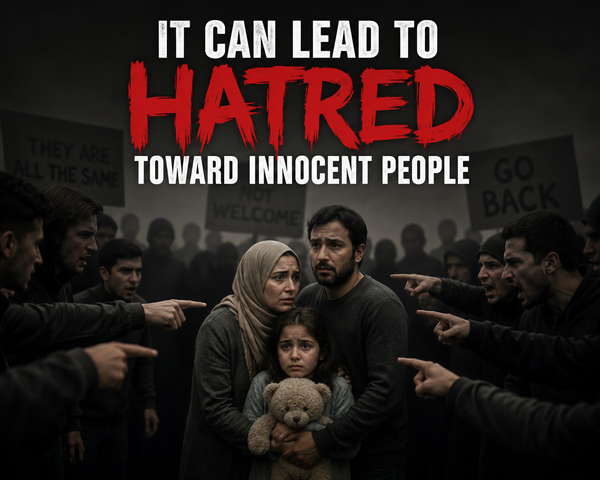 It Can Lead to Hatred Toward Innocent People