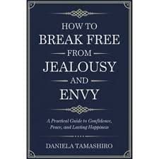Breaking Free From Jealousy and Envy