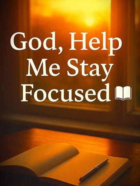 God, Help Me to Focus on You