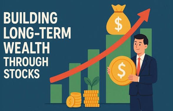 Investing for Long-Term Wealth