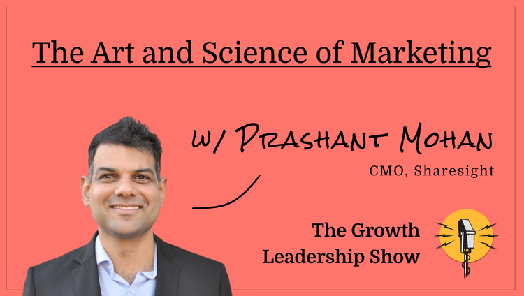 The Growth Leadership Show #9 - Prashant Mohan
