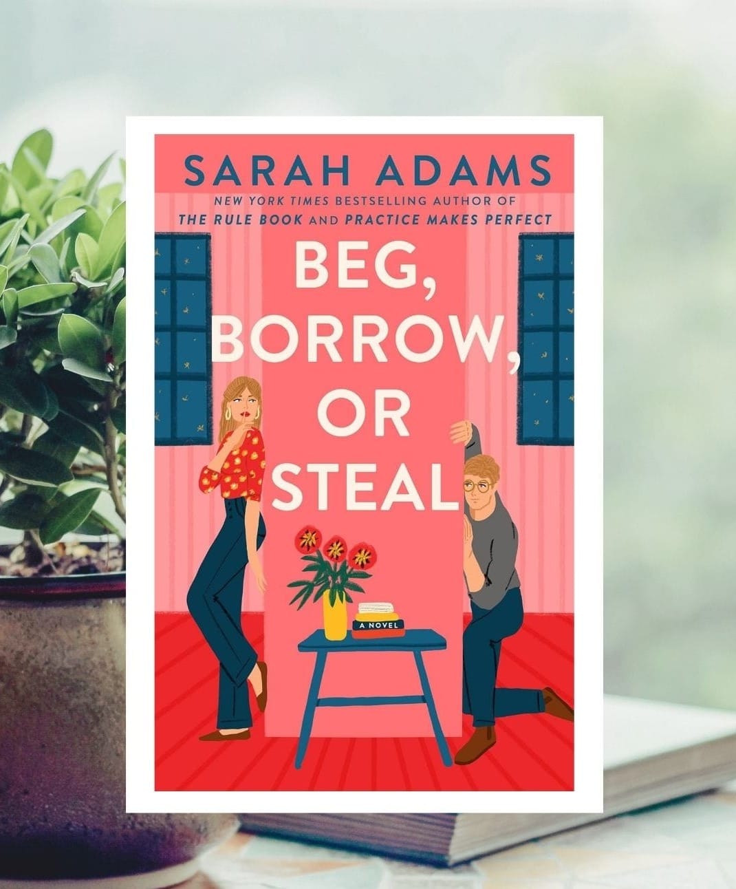 Beg, Borrow, or Steal by Sarah Adams - A Rivals-to-Lovers Romance You Won’t Want to Miss