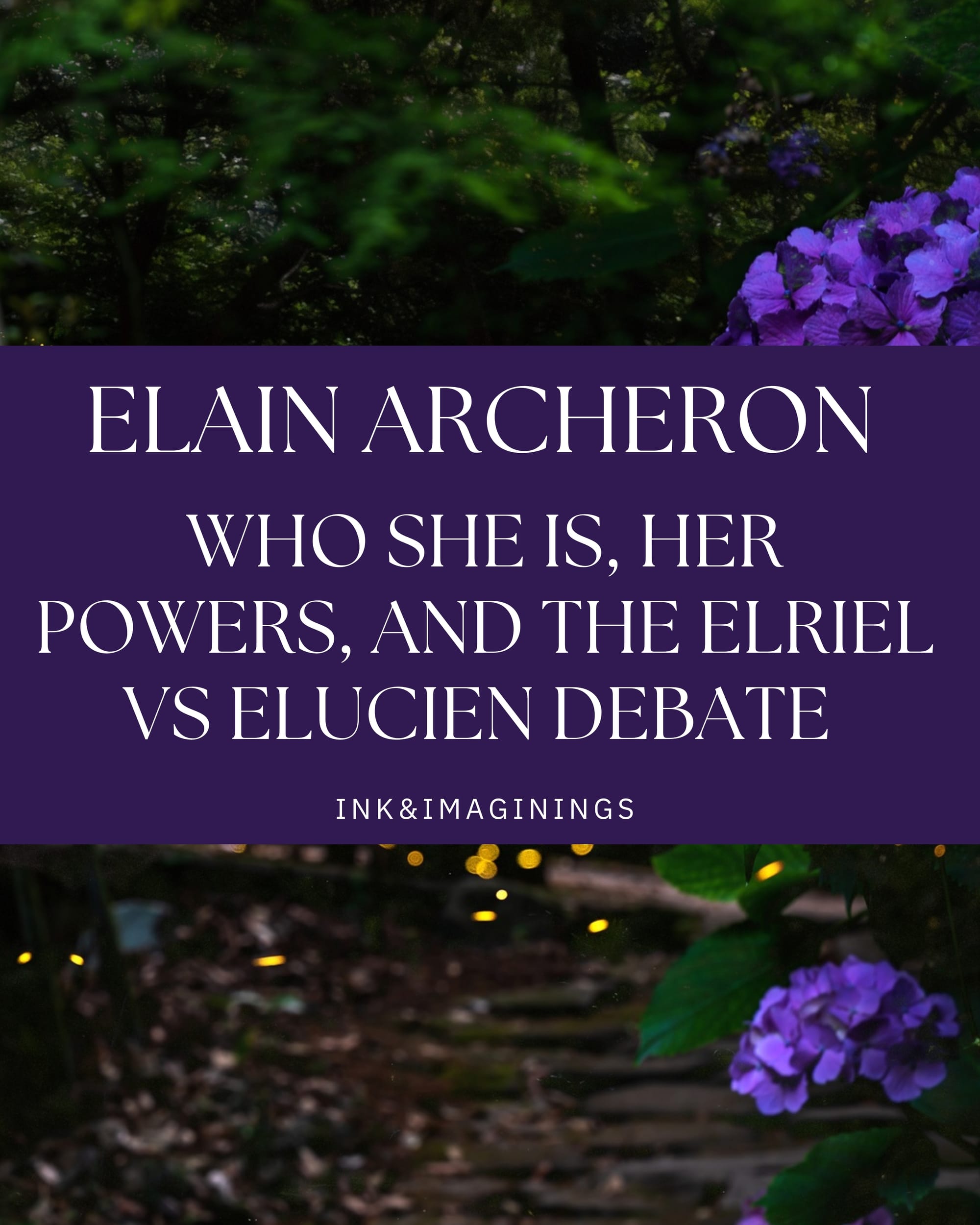 Elain Archeron: Who She Is, Her Powers, and the Elriel vs Elucien Debate Explained