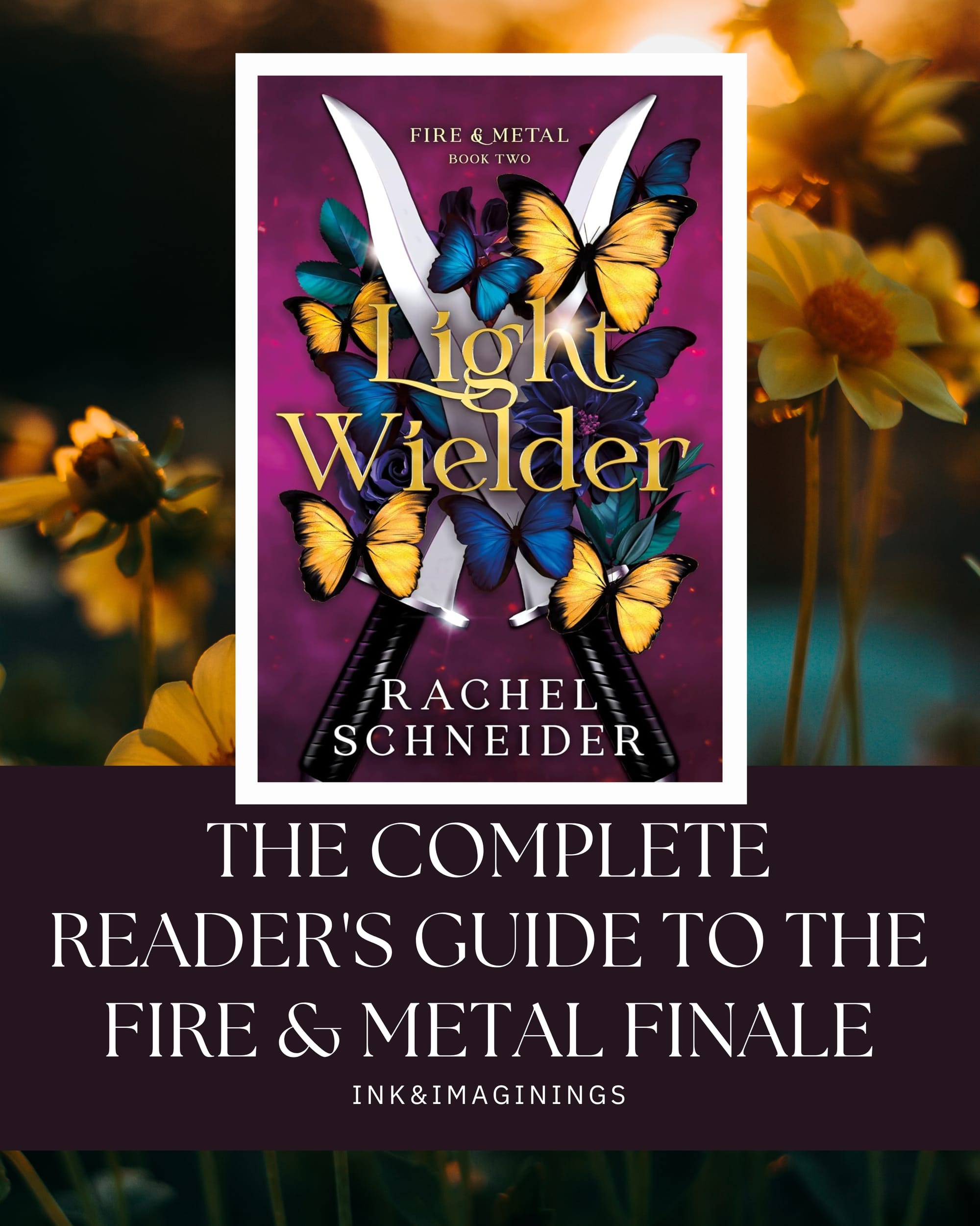 Light Wielder by Rachel Schneider: The Complete Reader's Guide to the Fire & Metal Finale
