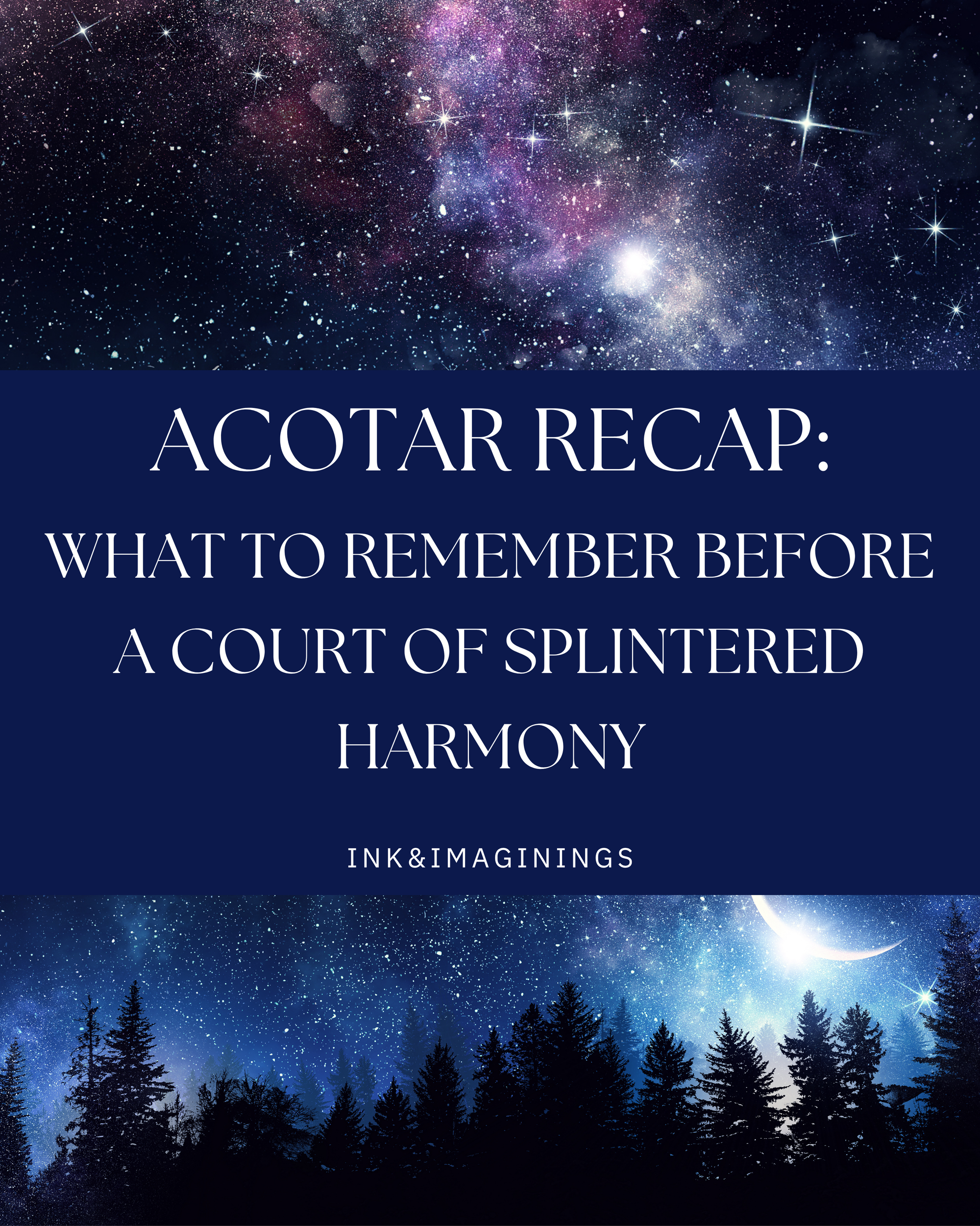 ACOTAR Recap: What to Remember Before A Court of Splintered Harmony