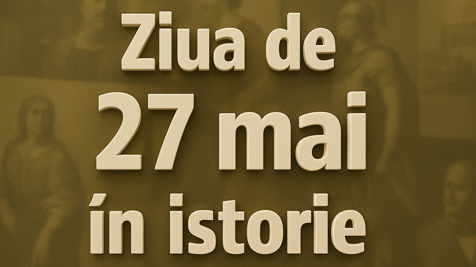 Ziua de 27 Mai în istorie