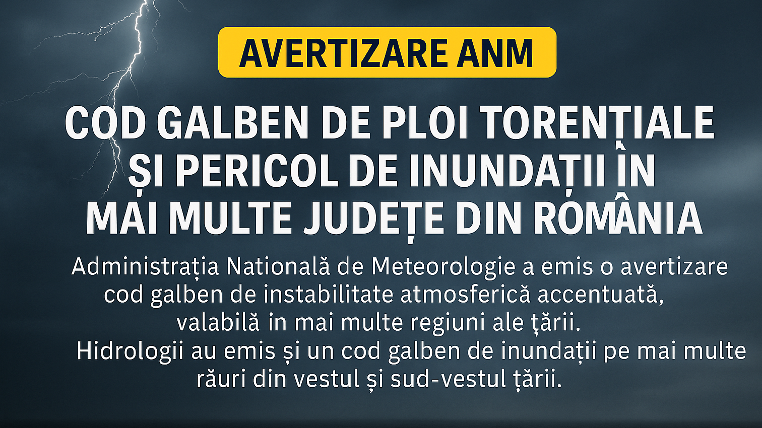 Avertizare ANM: Cod galben de ploi torențiale și risc de inundații în 18 județe. Râuri sub alertă hidrologică